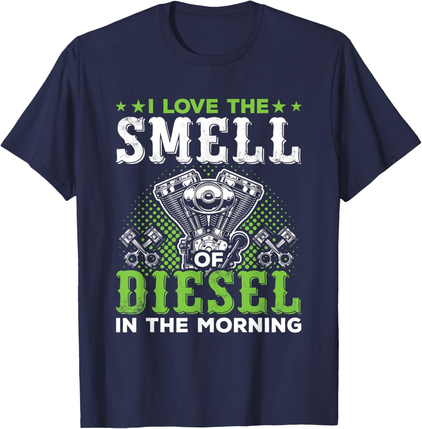 I Love The Smell Of Diesel In The Morning Trucker T-Shirt - T-Shirt | Navy