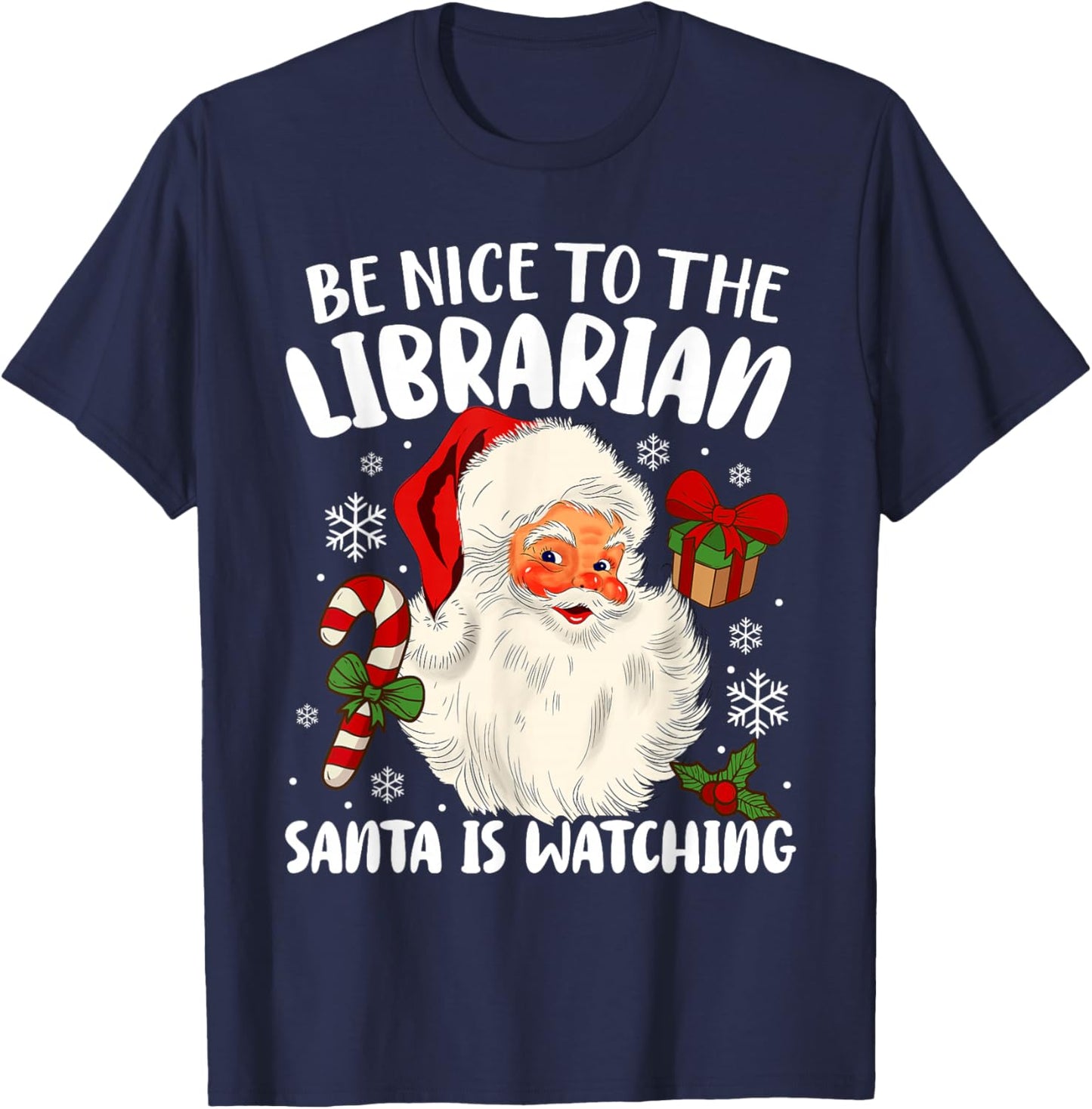 Be Nice To The Librarian Santa Is Watching Christmas Xmas T-Shirt - T-Shirt | Navy