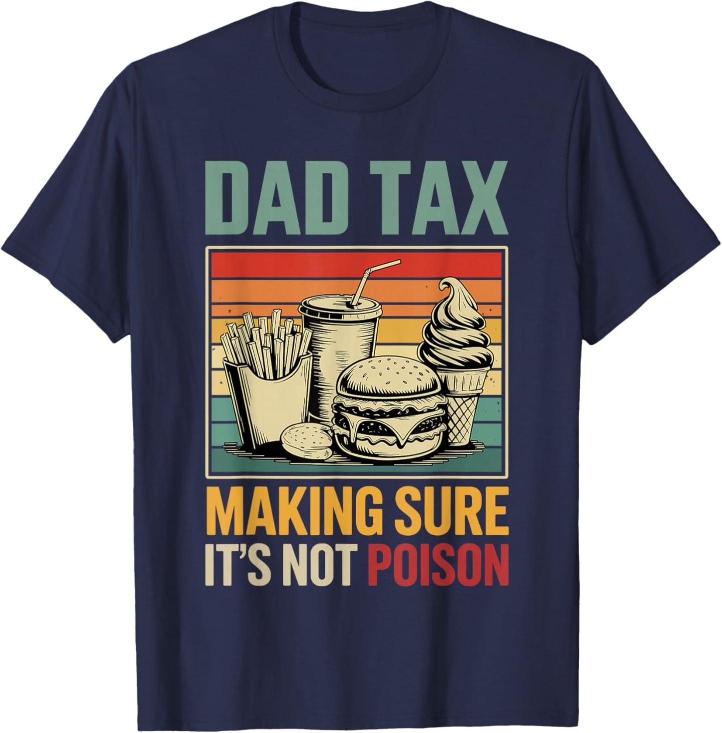 Dad Tax Making Sure its not Poison Fathers Day T-Shirt - T-Shirt | Navy