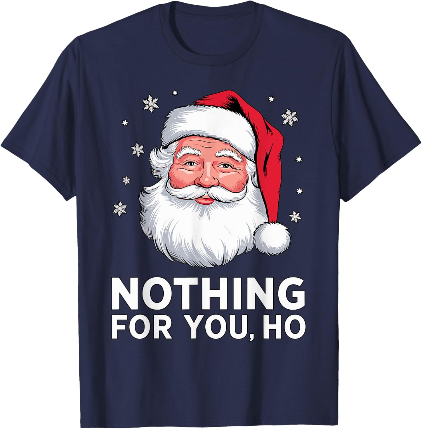 Santa Nothing for you Ho Christmas Xmas Cosume T-Shirt - T-Shirt | Navy