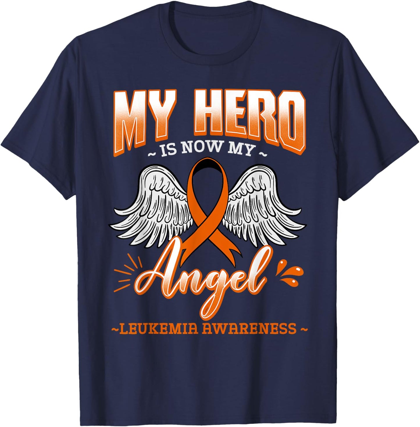 My Hero Is Now My Angel Leukemia Bone Marrow Hematologists T-Shirt - T-Shirt | Navy