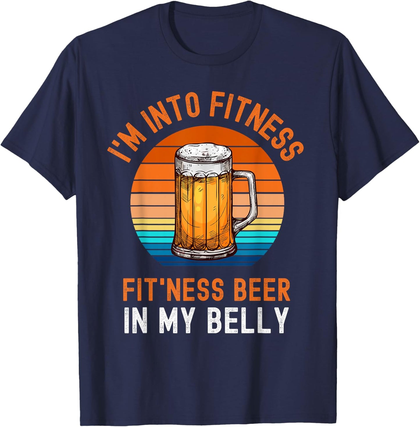 I'm Into Fitness Drinking In My Belly Funny T-Shirt - T-Shirt | Navy