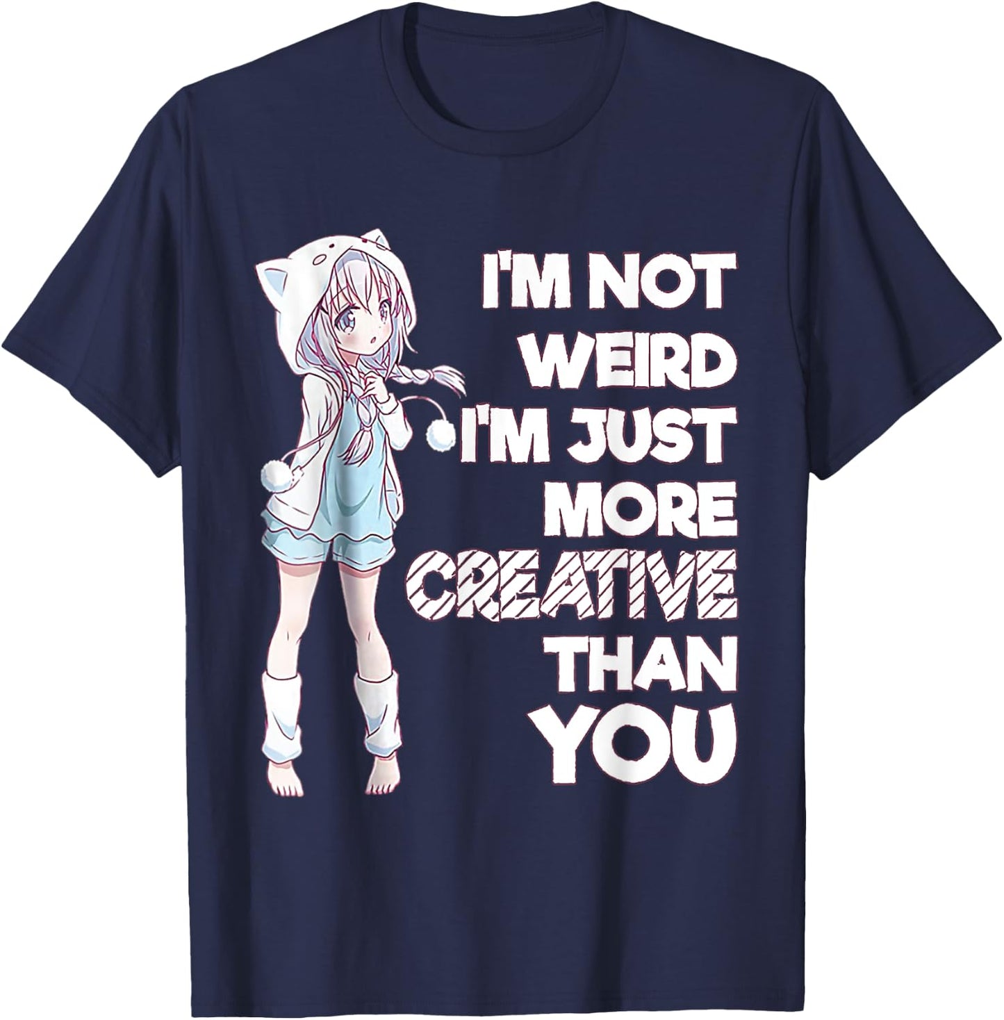 I'm Not Weird I'm Just More Creative Than You Anime T-Shirt - T-Shirt | Navy