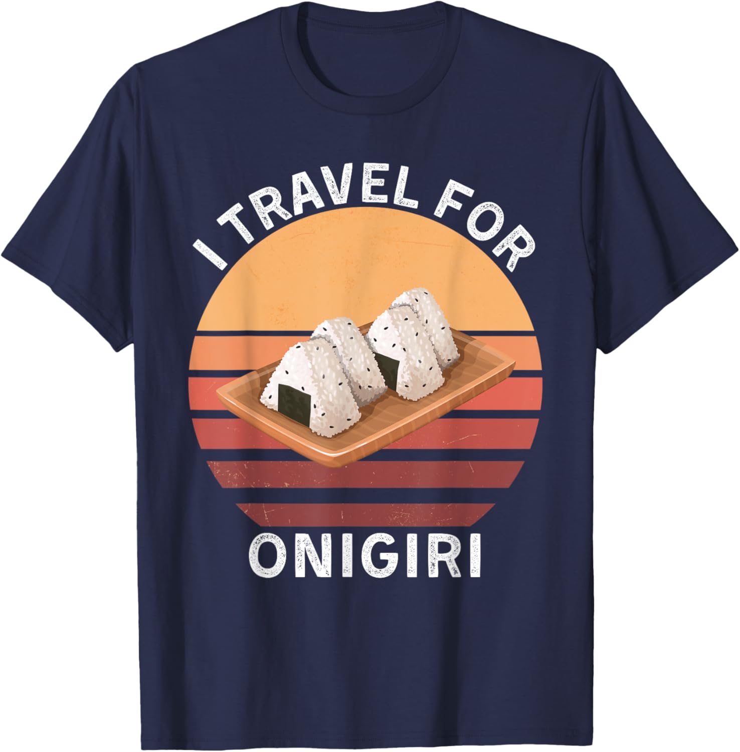 Retro I Travel For Onigiri Vintage Onigiri Food Lover T-Shirt - T-Shirt | Navy