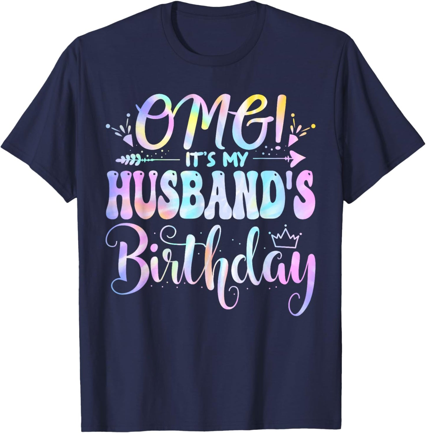 OMG It's My Husband's Birthday Happy BDay Mother Tie Dye T-Shirt - T-Shirt | Navy