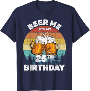 Beer Me It's My 25Th Birthday T-Shirt - T-Shirt | Navy