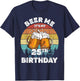 Beer Me It's My 25Th Birthday T-Shirt - T-Shirt | Navy