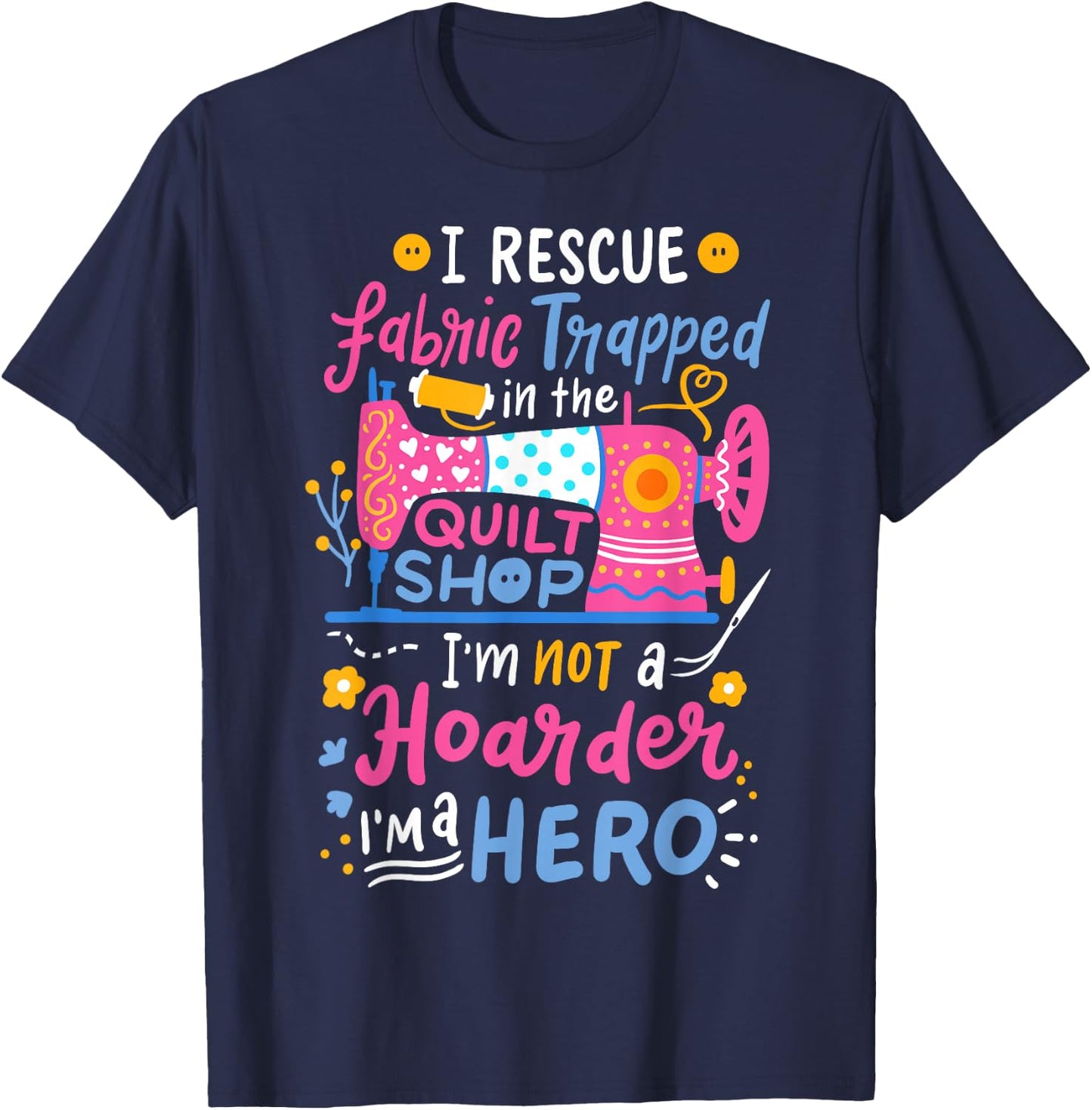Quilting Sewing Quilt Shop T-Shirt - T-Shirt | Navy
