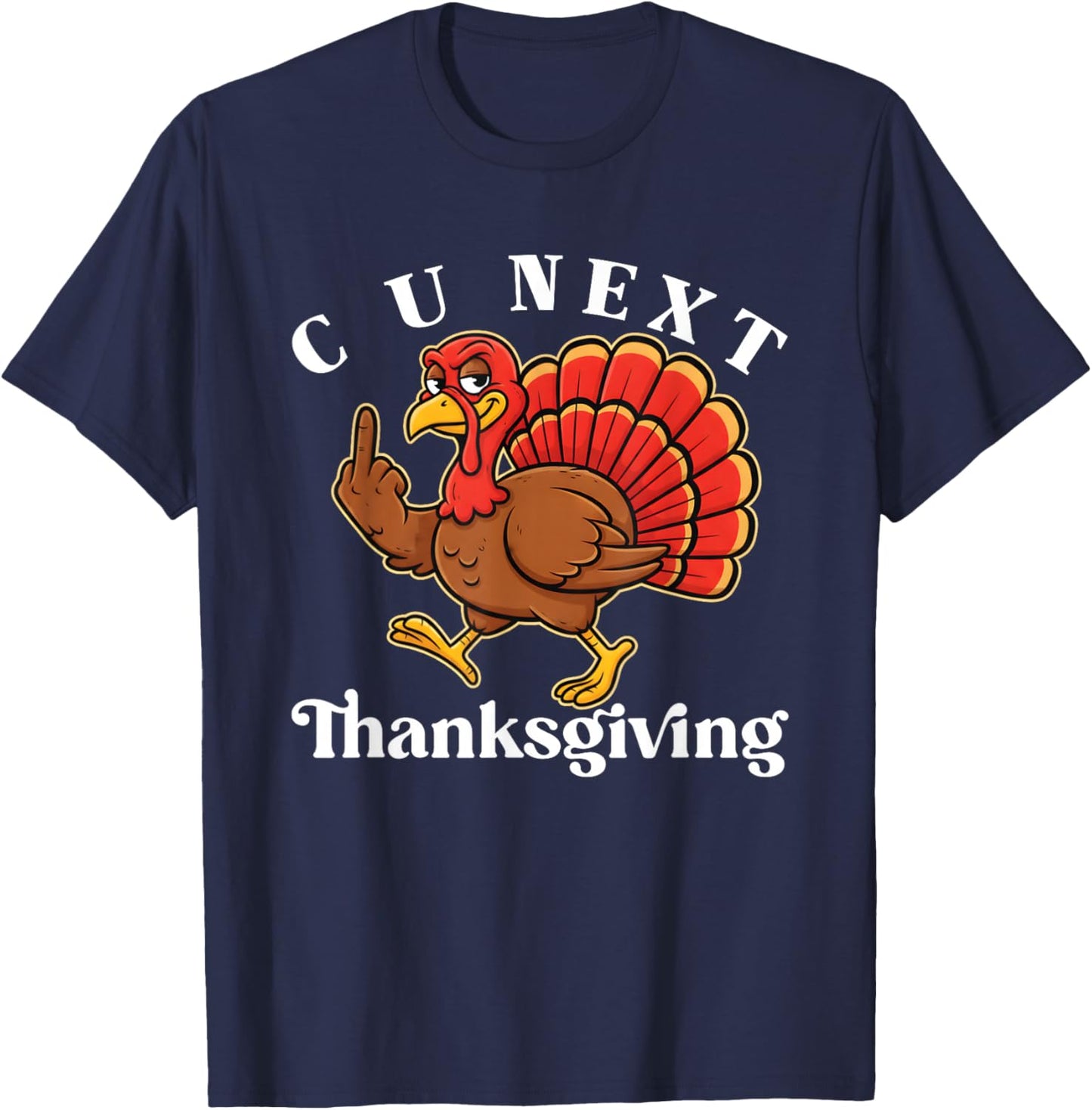 C U Next Thanksgiving Middle Finger Funny Adult Humor T-Shirt - T-Shirt | Navy