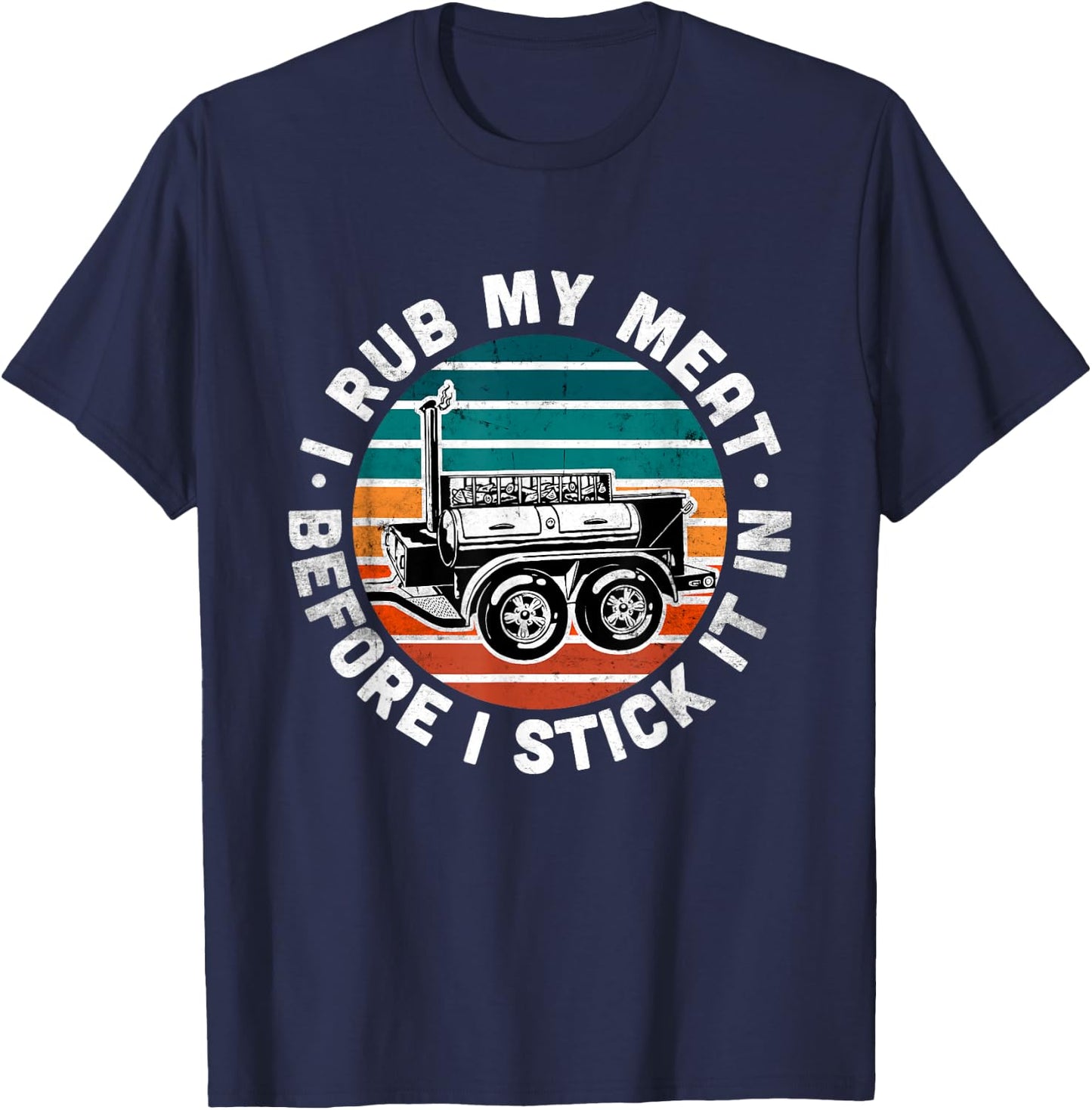 BBQ Dad Offset Smoker Pit Accessory I Rub My Meat Funny text T-Shirt - T-Shirt | Navy