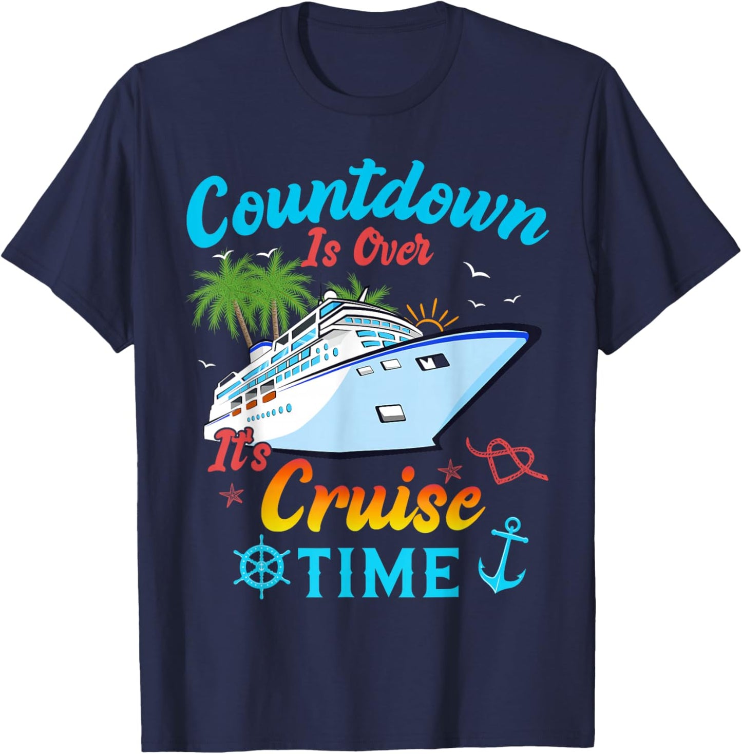 Countdown Is Over It's Cruise Time Men Women Cruise Ship T-Shirt - T-Shirt | Navy
