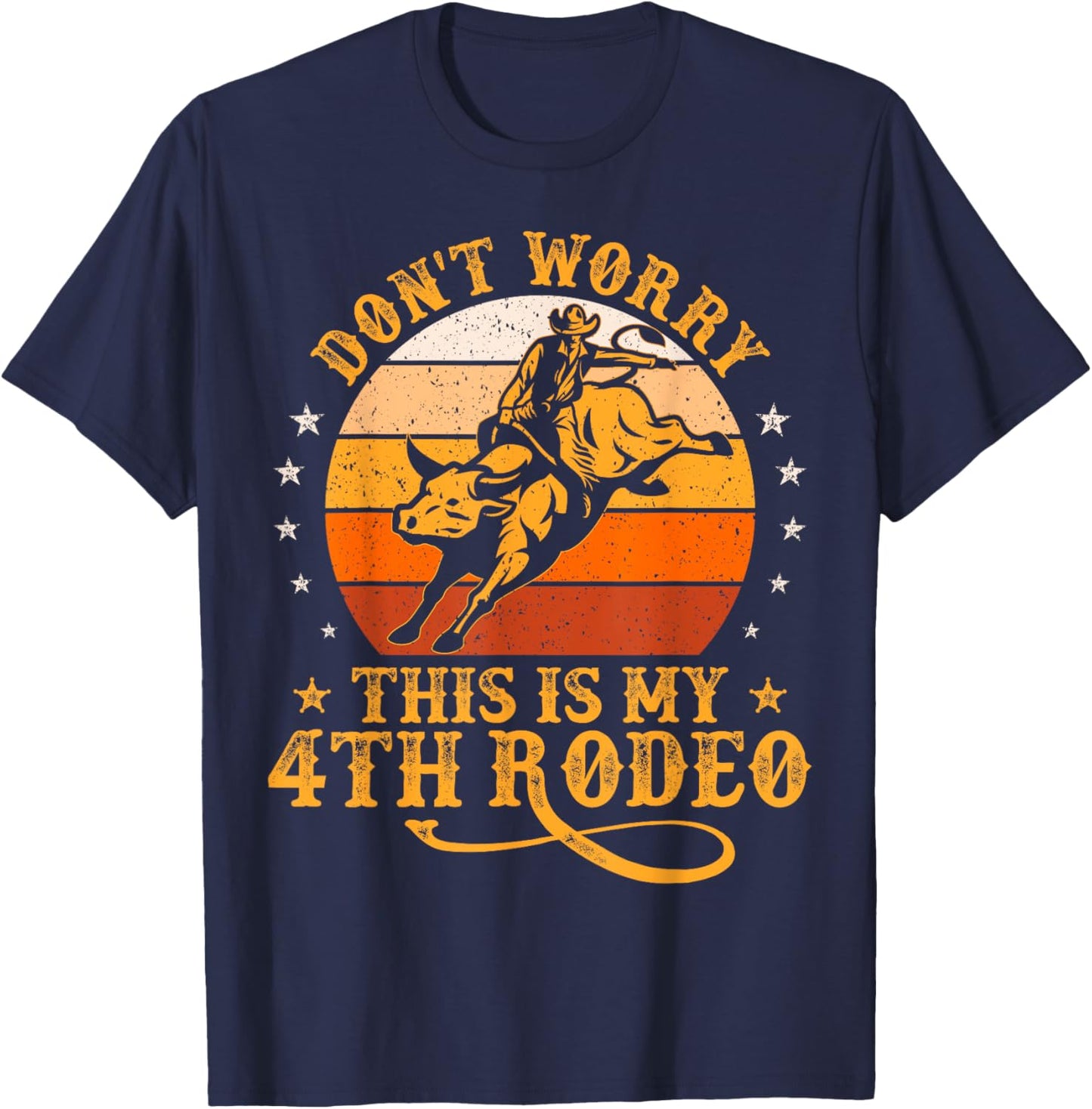 Funny Don't Worry This Is My 4th Rodeo Bull Riding Cowboy T-Shirt - T-Shirt | Navy