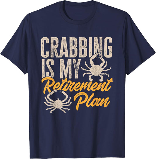 Crabbing Is My Retirement Plan Crab Hunter T-Shirt - T-Shirt | Navy