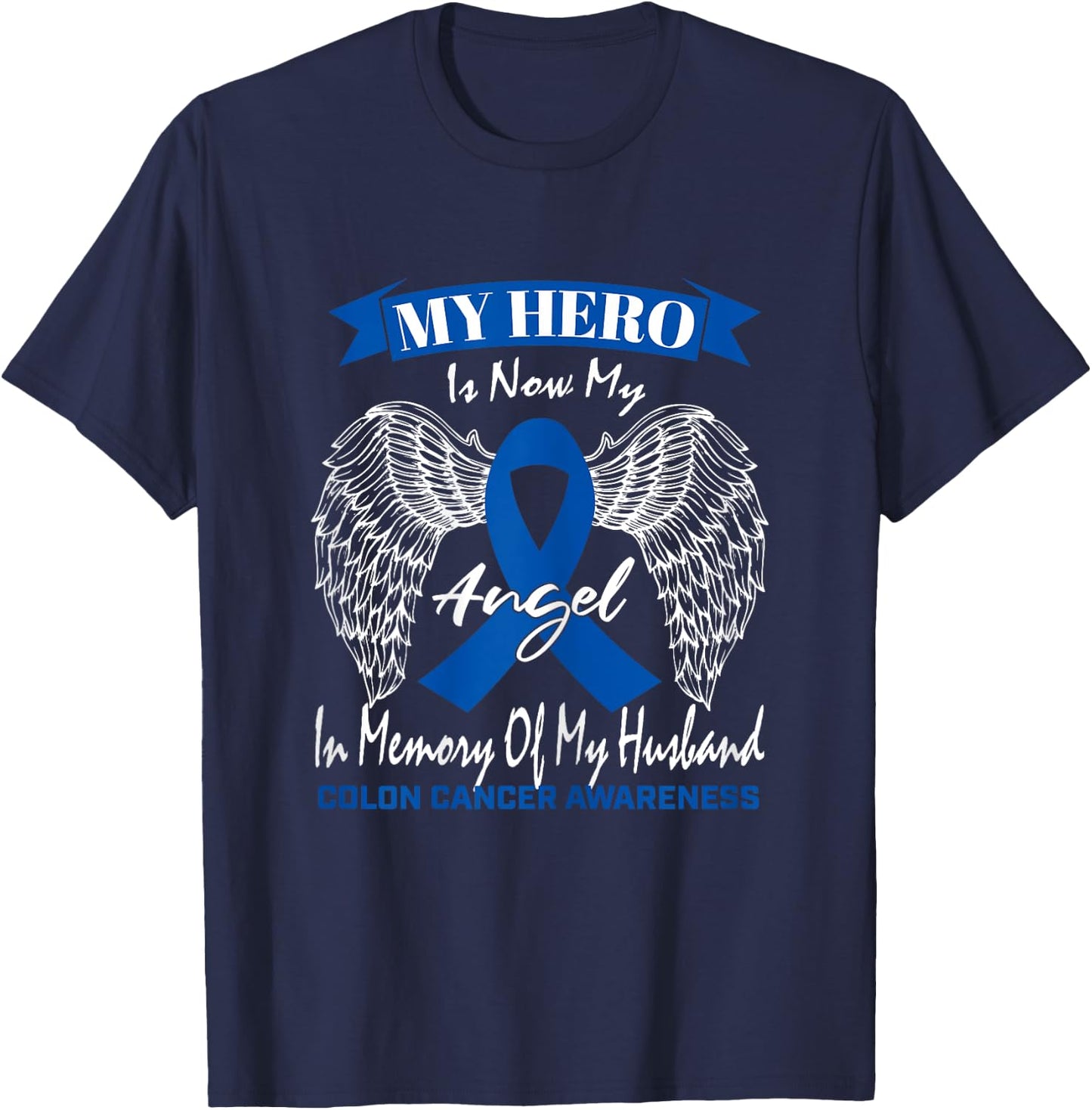 Wear Blue Wife In Memory Of Husband Colon Cancer Awareness T-Shirt - T-Shirt | Navy