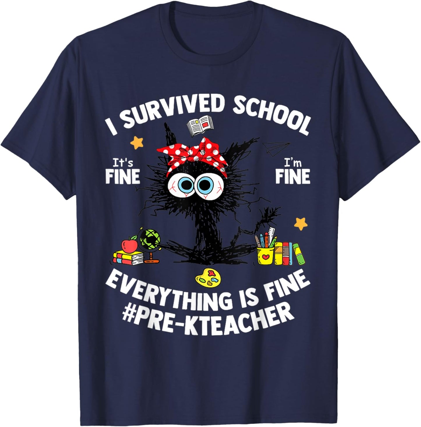 I Survived School Pre-K Teacher Life Everything Is Fine Cat T-Shirt - T-Shirt | Navy