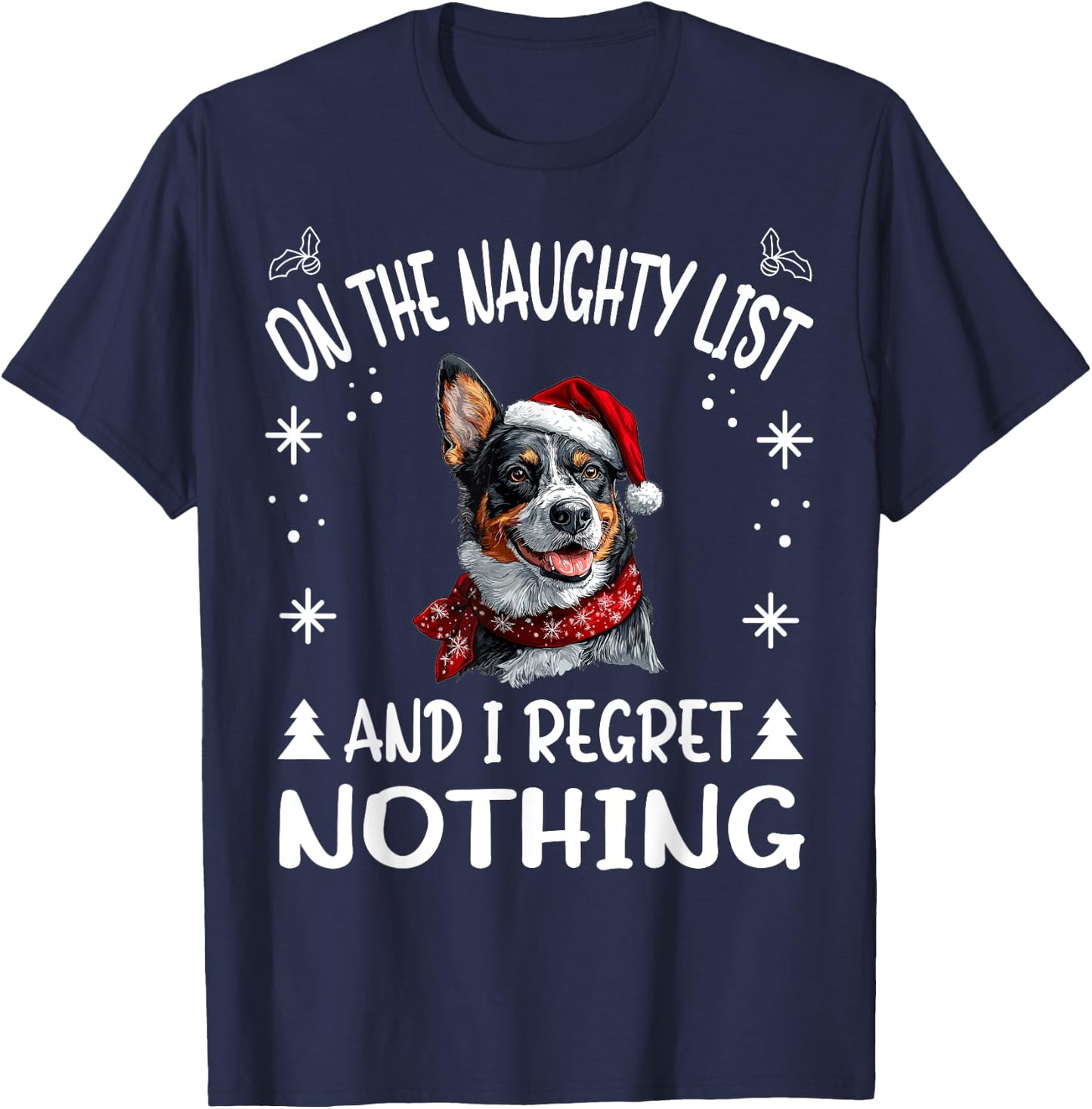 Cute Australian Cattle Dog Christmas On The Naughty List and T-Shirt - T-Shirt | Navy