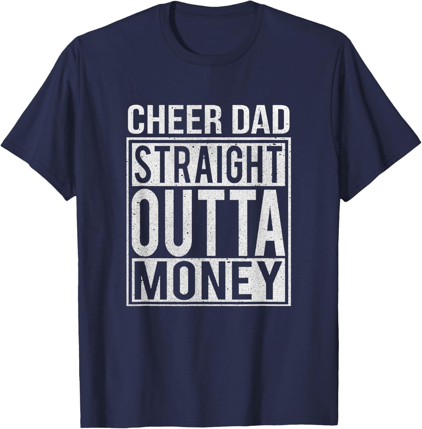 Cheer Dad Straight Outta Money I Cheer Coach Gift T-Shirt - T-Shirt | Navy