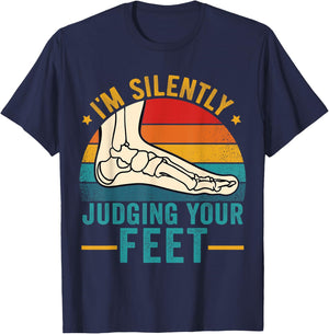 I'm Silently Judging Your Feet Funny Podiatrist Podiatry T-Shirt - T-Shirt | Navy