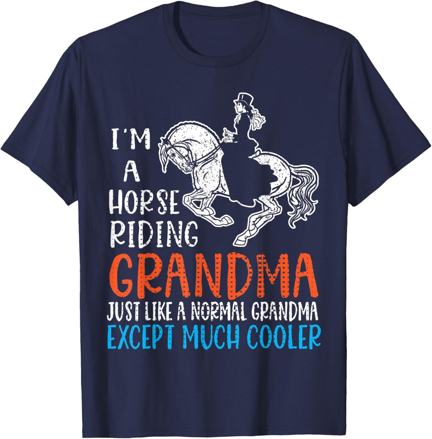 I'm A Horse Riding Grandma Just Like A Normal Except Cooler T-Shirt - T-Shirt | Navy