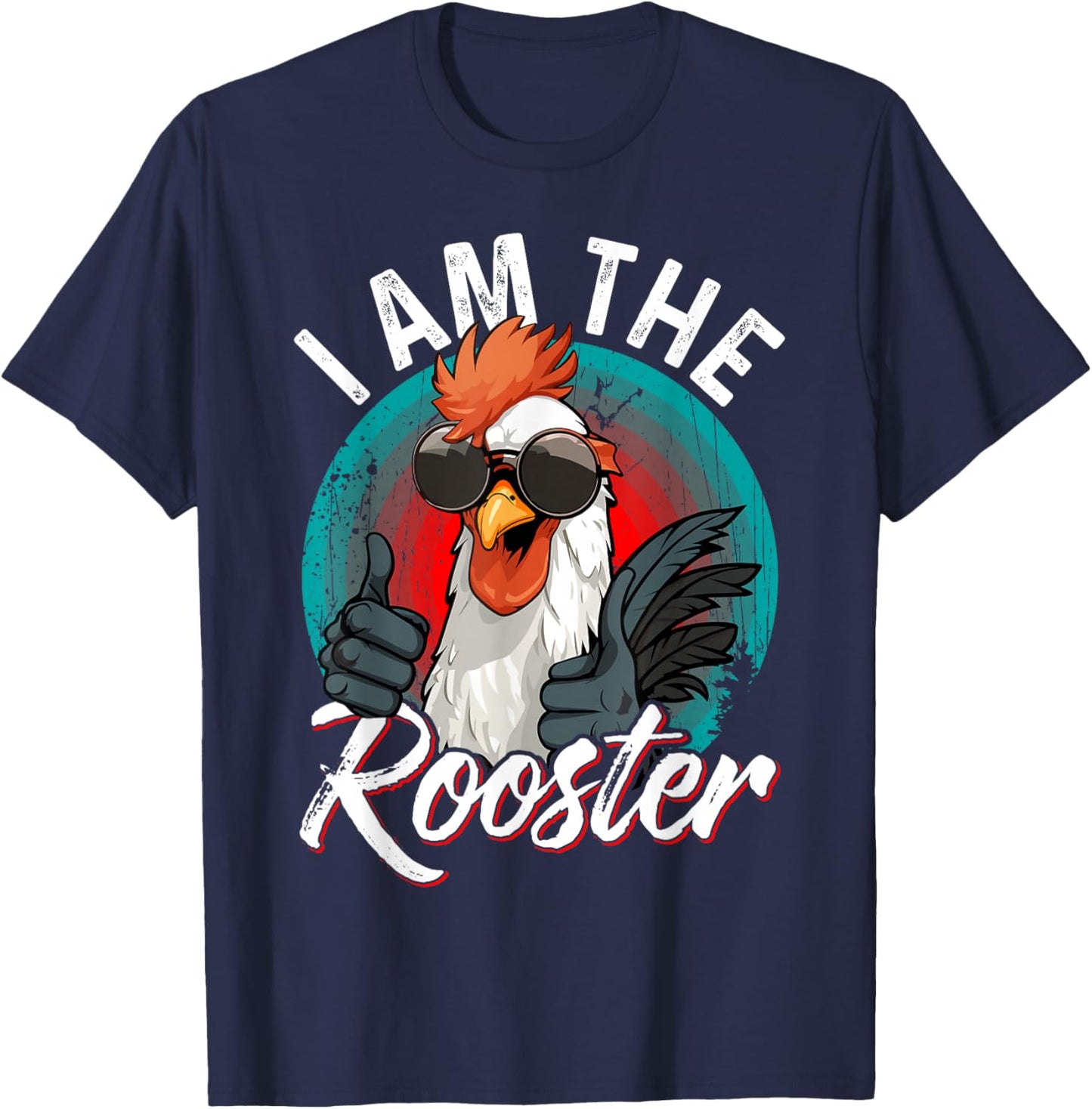 I Am The ROOSTER Rooster Sucker Funny T-Shirt - T-Shirt | Navy