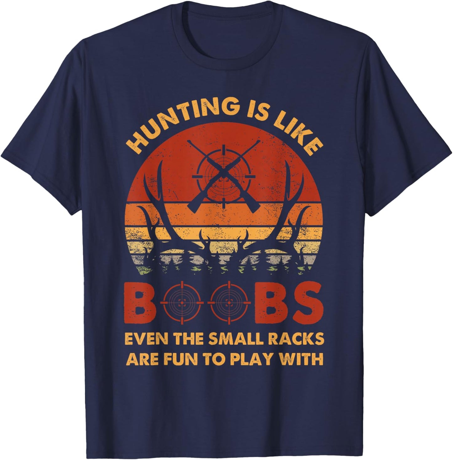 Hunting Is Like Boobs Fun To Play With Funny Deer Hunter T-Shirt - T-Shirt | Navy