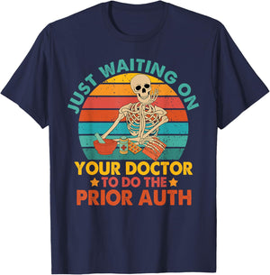 Funny Pharm Tech Waiting On Your Doctor To Do The Prior Auth T-Shirt - T-Shirt | Navy
