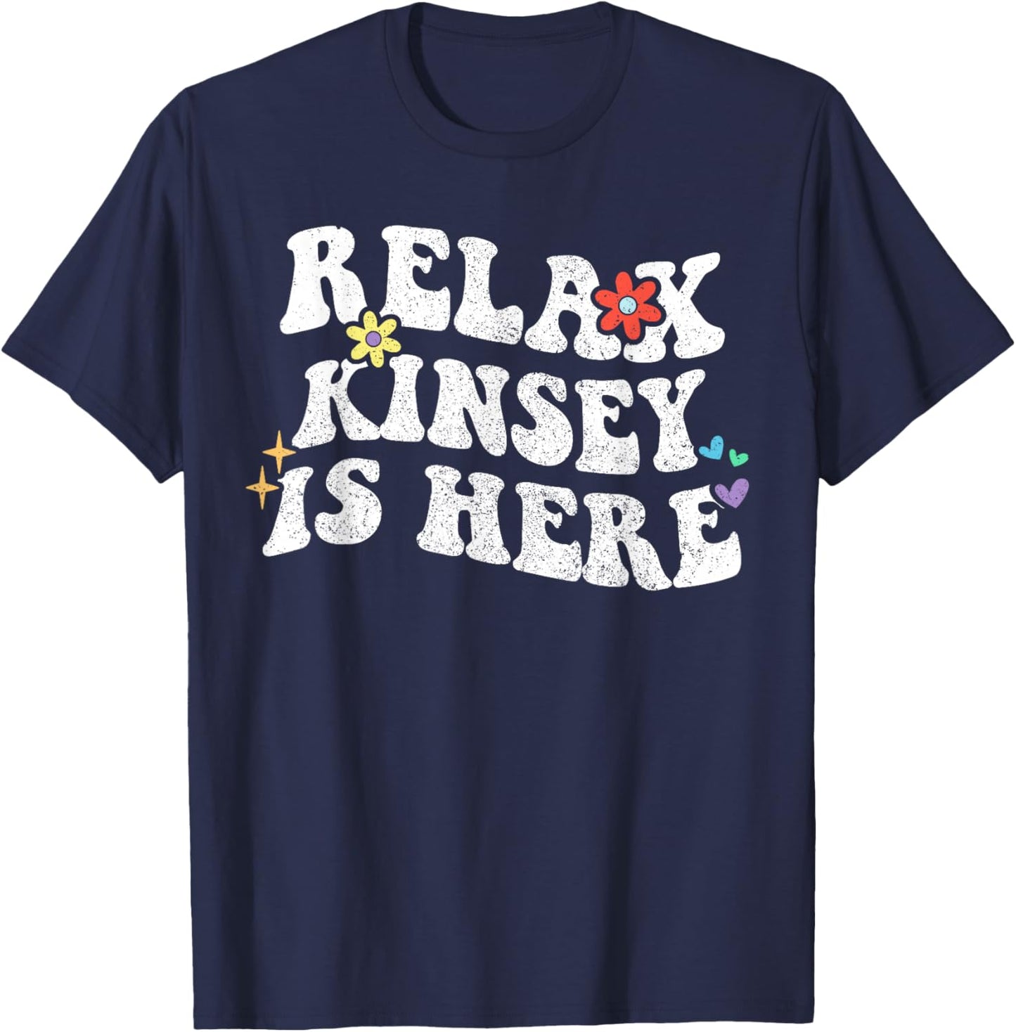 Retro Groovy Relax KINSEY Is Here Funny Mother's Day Name T-Shirt - T-Shirt | Navy