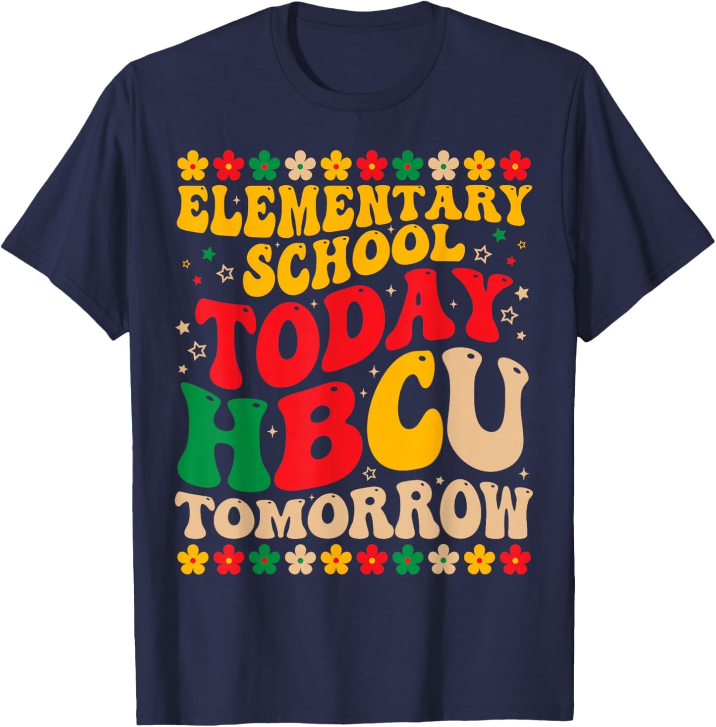 Elementary School Today HBCU Tomorrow Future HBCU Grad Kids T-Shirt - T-Shirt | Navy
