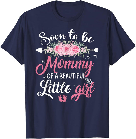 Soon To Be A Mommy Of A Beautiful Little Girl Pregnancy T-Shirt - T-Shirt | Navy