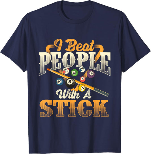 I Beat People With A Stick - Billiards 8 Ball Pool Player T-Shirt - T-Shirt | Navy