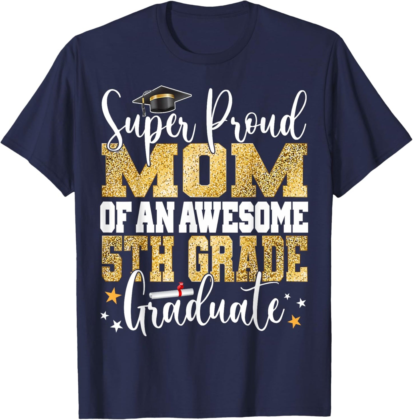 Super Proud MOM of an Awesome 5th Grade Graduate 2024 T-Shirt - T-Shirt | Navy