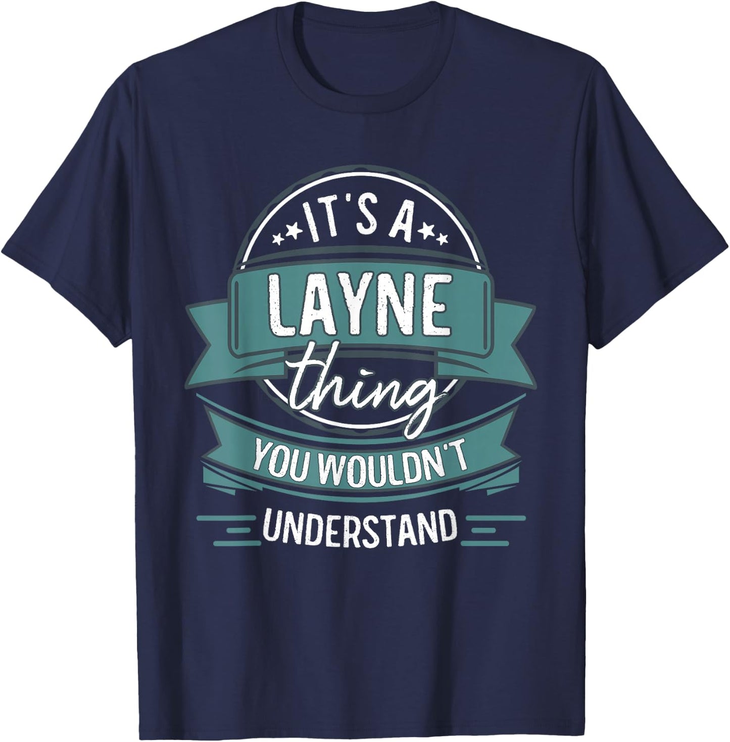 It's A Layne Thing You Wouldn't Understand, First Name T-Shirt - T-Shirt | Navy