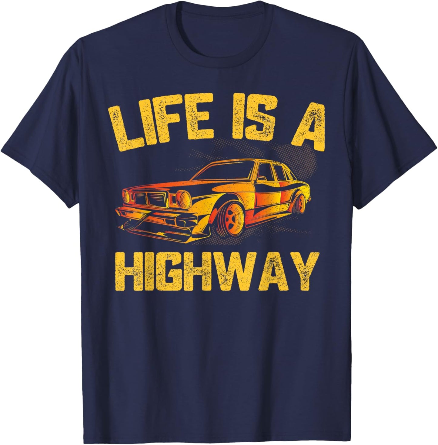Life Is A Highway Car Driver T-Shirt - T-Shirt | Navy