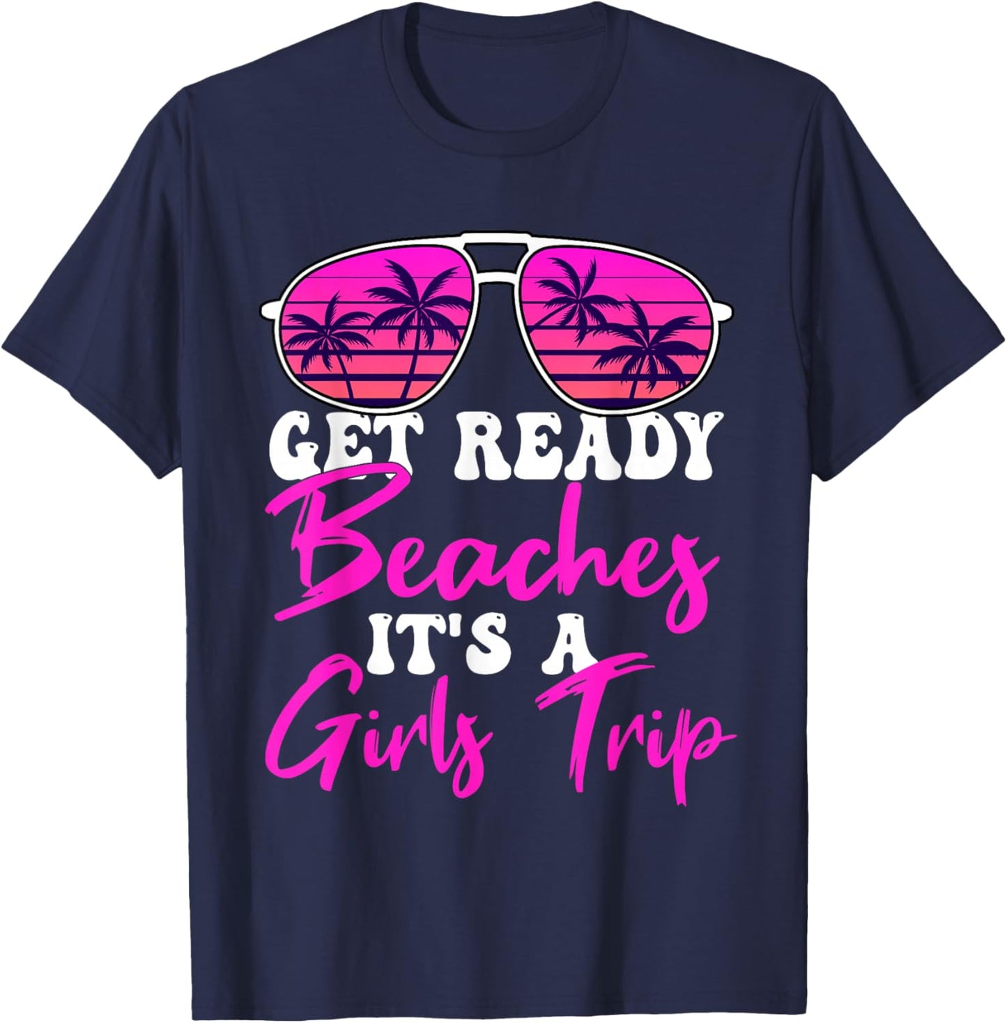 Get Ready Beaches It's A Girls Trip Weekend Holiday Women T-Shirt - T-Shirt | Navy