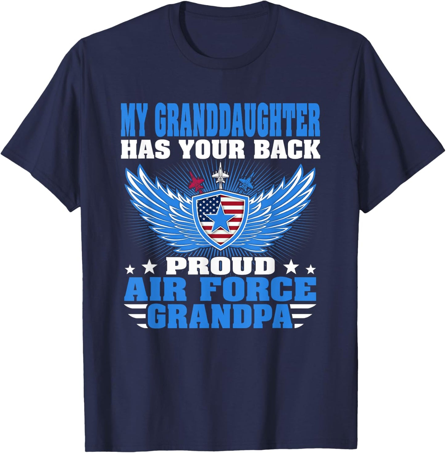 My Granddaughter Has Your Back Proud Air Force Grandpa Gift T-Shirt - T-Shirt | Navy