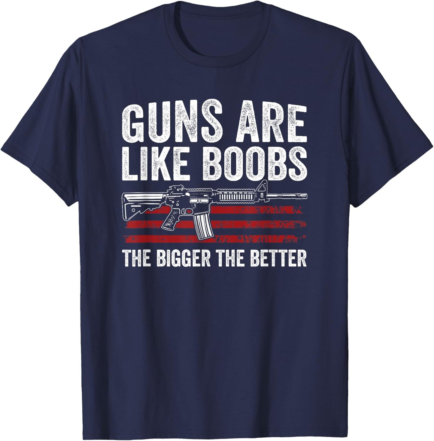 Guns Are Like Boobs The Bigger The Better - Funny Gun T-Shirt - T-Shirt | Navy