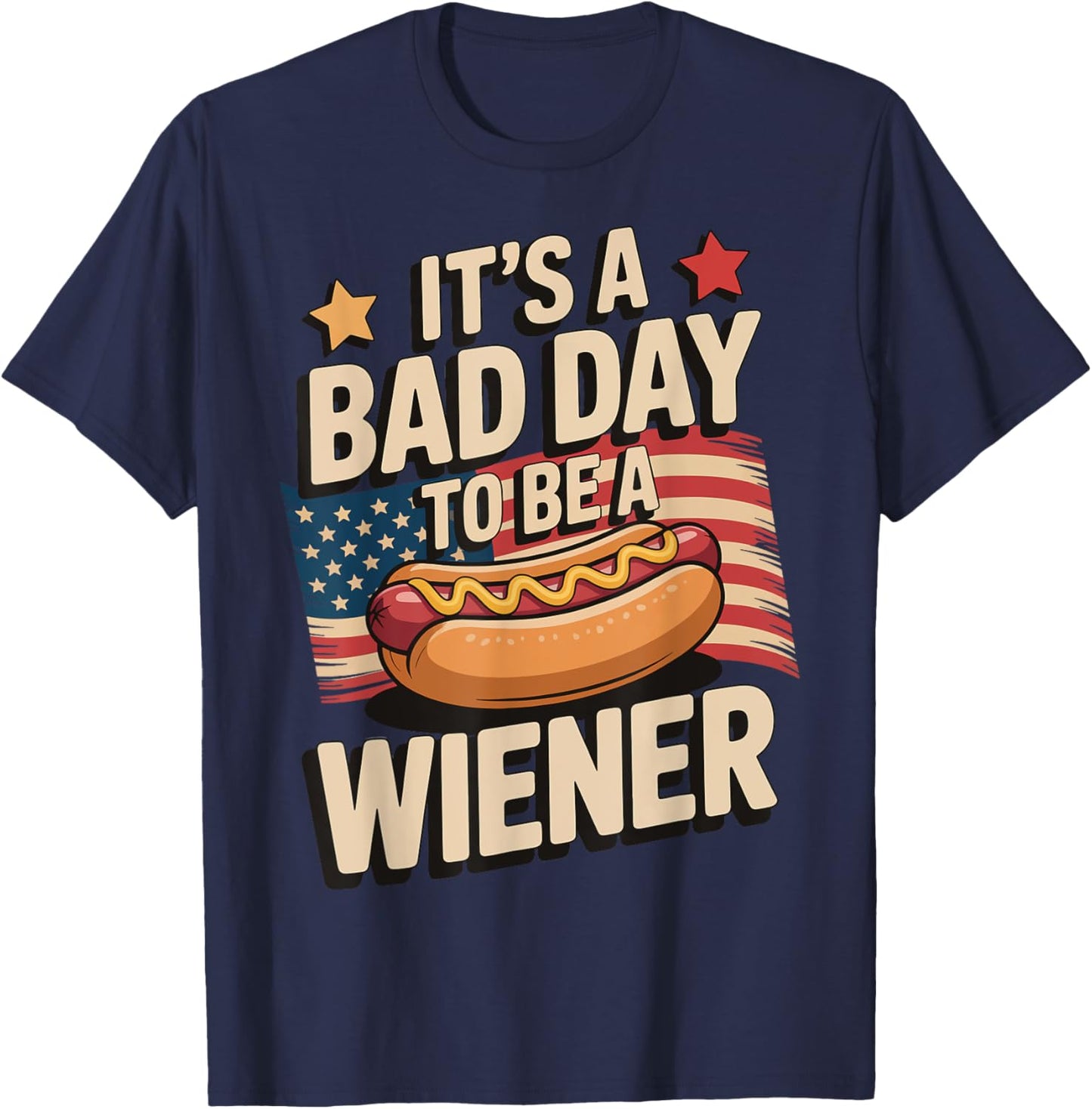 It's A Bad Day To Be A Wiener T-Shirt - T-Shirt | Navy