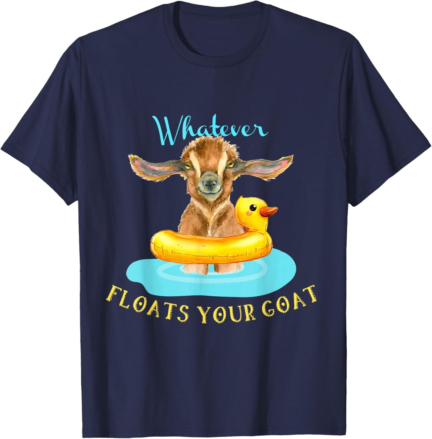 Whatever Floats Your Goat Funny Animal , Goat T-Shirt - T-Shirt | Navy