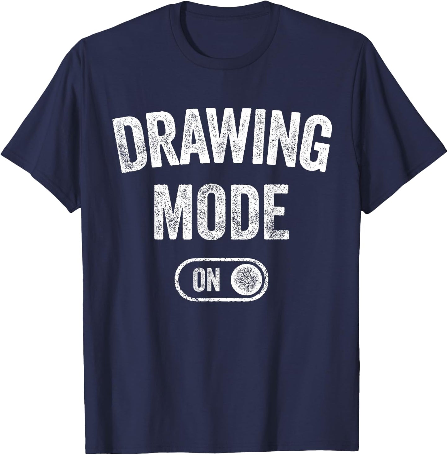 Drawing Mode On Funny Sketcher Gift Artist Illustrator T-Shirt - T-Shirt | Navy