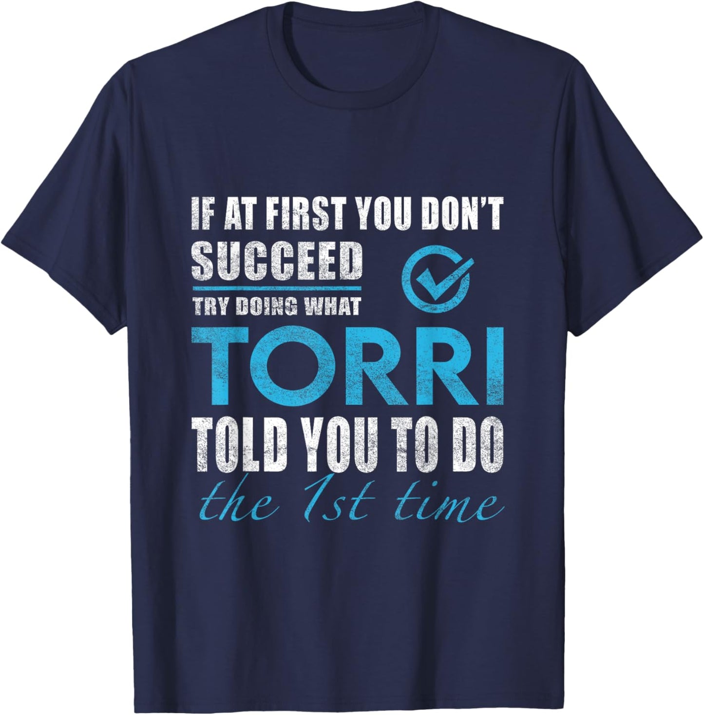 Torri Name - Try What Torri Told You To Do T-Shirt - T-Shirt | Navy