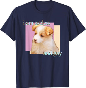 Dog I Am Useless And Gay T-Shirt - T-Shirt | Navy