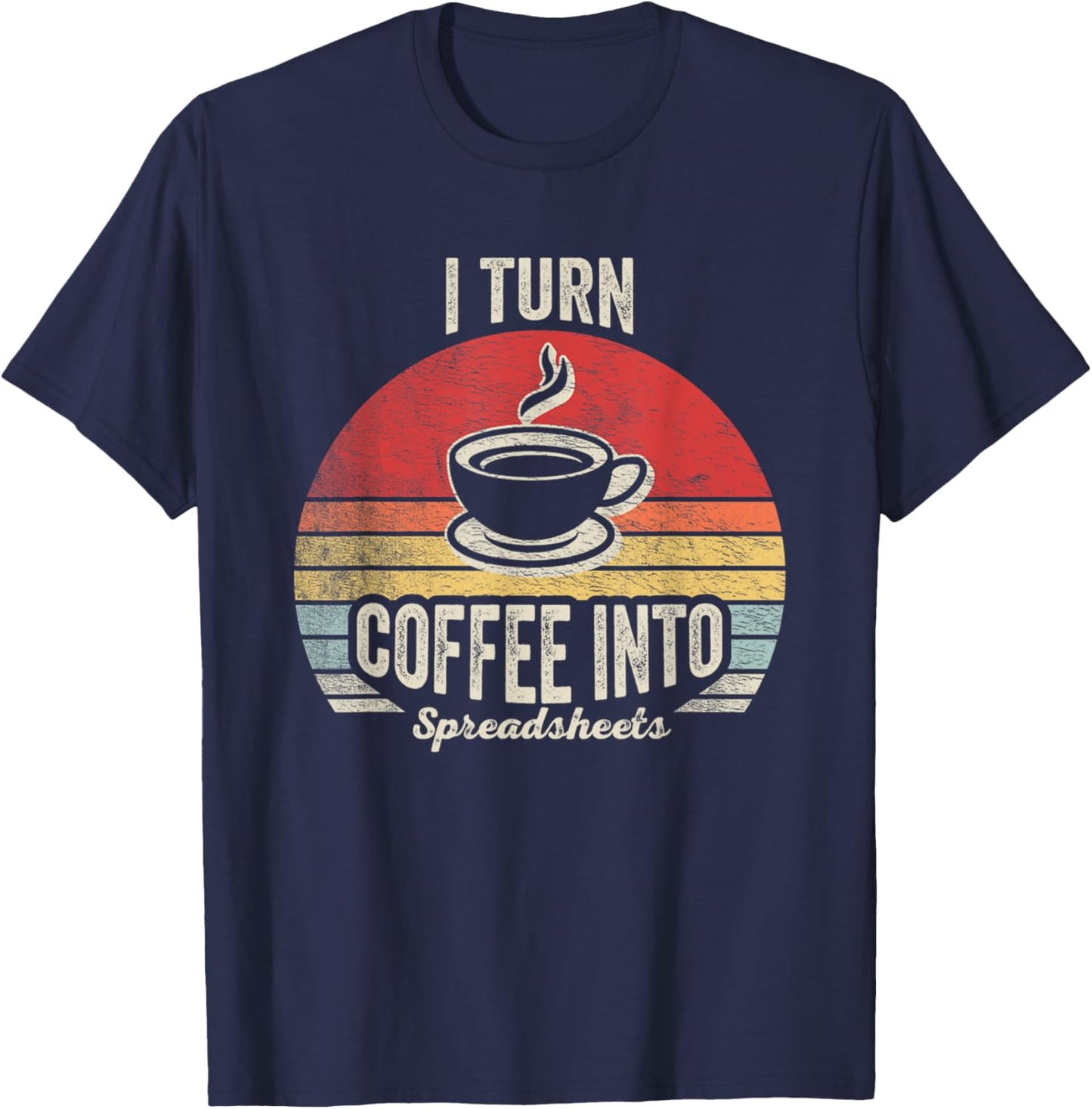 Vintage I Turn Coffee Into Spreadsheets Finance Accountant T-Shirt - T-Shirt | Navy
