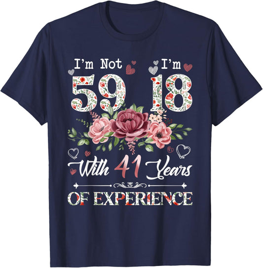 I'm Not 59 I'm 18 With 41 Years of Experience 59th Birthday T-Shirt - T-Shirt | Navy