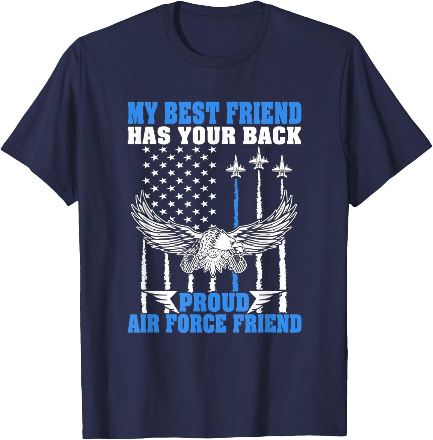 My Best Friend Has Your Back Proud Air Force Friend Gift T-Shirt - T-Shirt | Navy