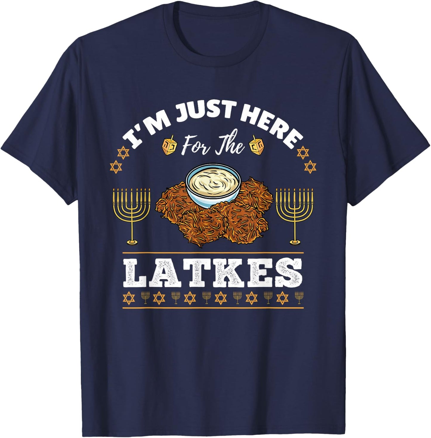 Im Just Here For The Latkes Chanukah Hanukkah T-Shirt - T-Shirt | Navy