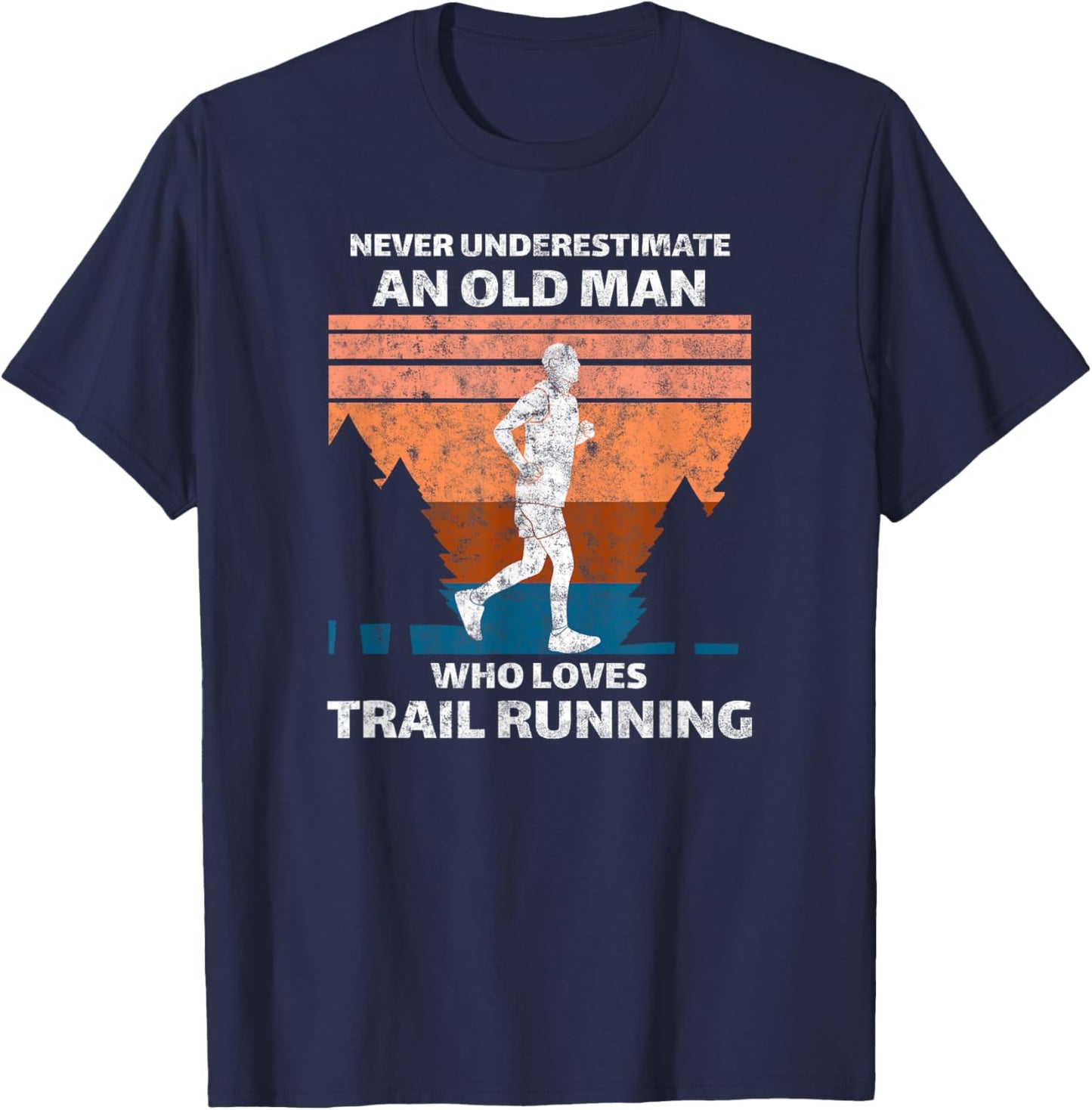 Run Runner Trail Running Never Underestimate An Old Man T-Shirt - T-Shirt | Navy