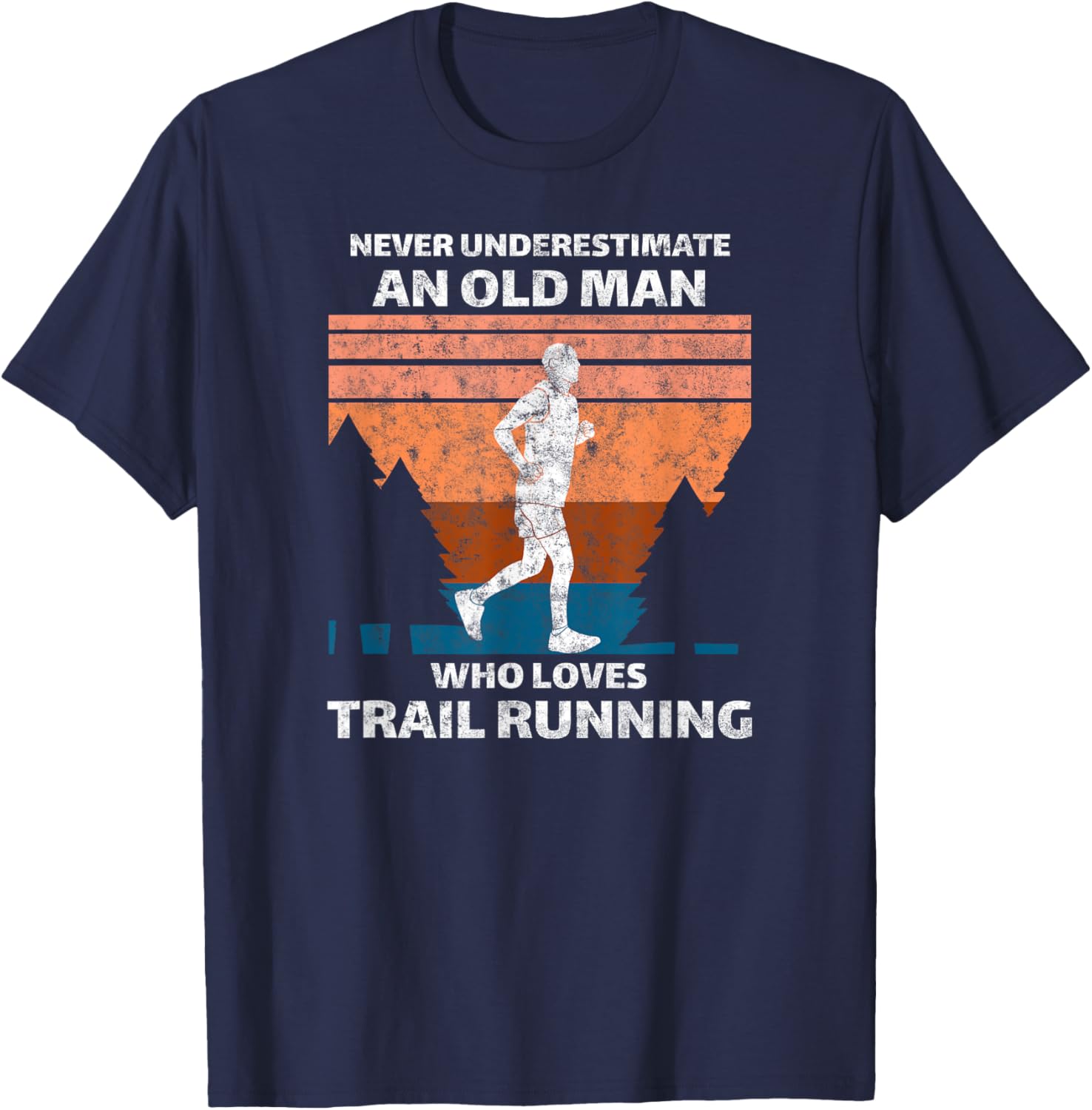 Run Runner Trail Running Never Underestimate An Old Man T-Shirt - T-Shirt | Navy