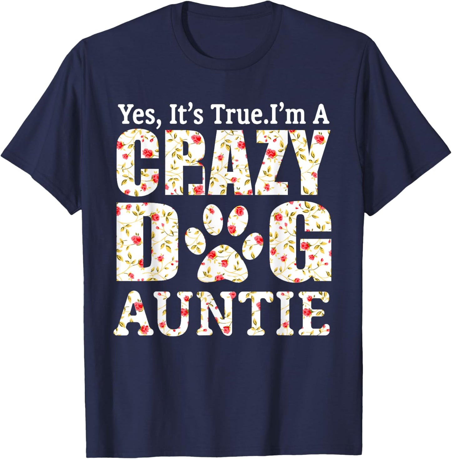 I'm A Crazy Dog Auntie Funny Dogs Aunt Gift Mothers Day Women T-Shirt - T-Shirt | Navy