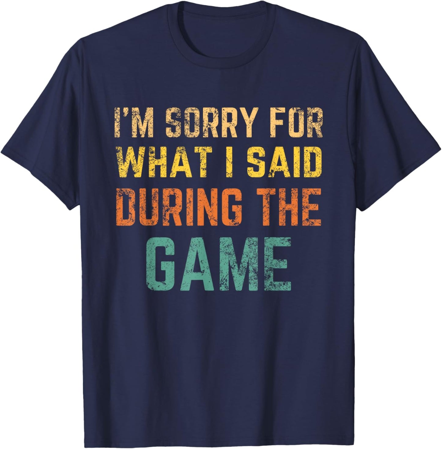 Im Sorry for what I said during the game retro vintage T-Shirt - T-Shirt | Navy
