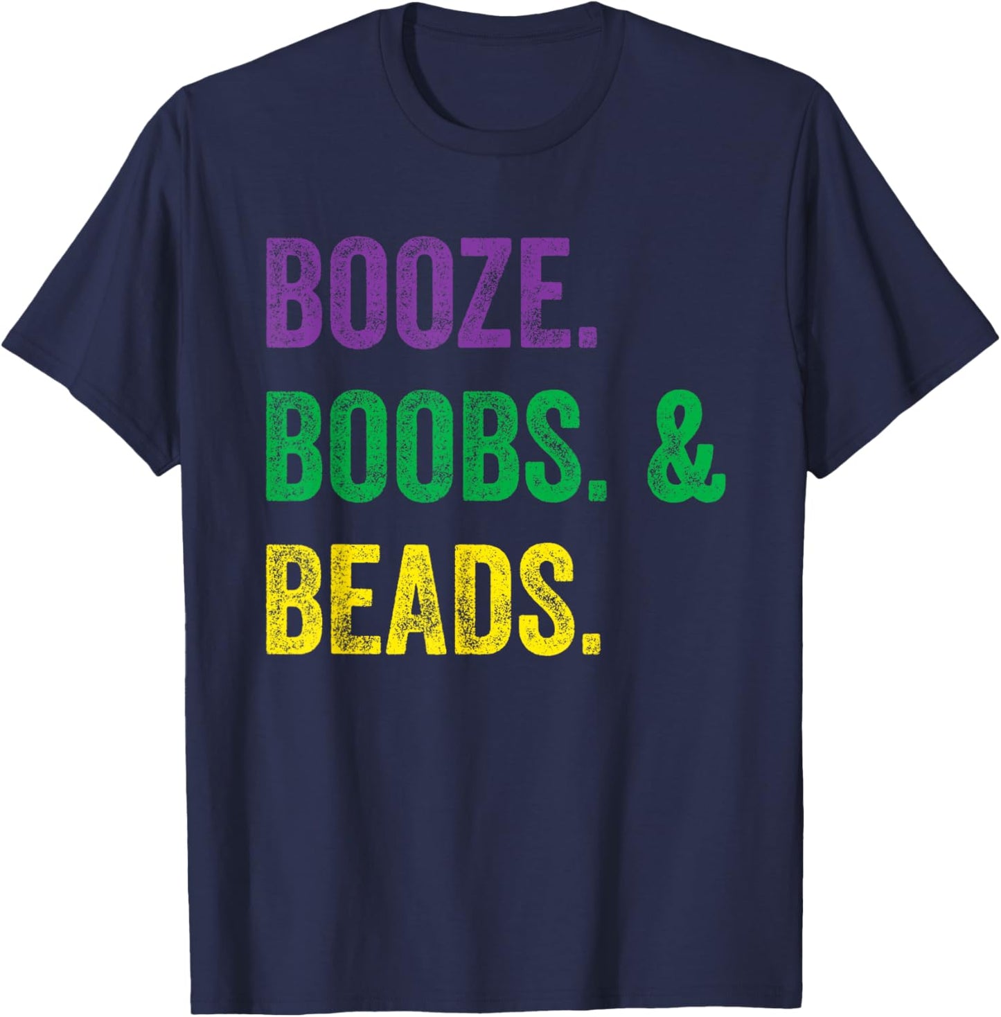 Booze Boobs Beads Mardi Gras design New Orleans T-Shirt - T-Shirt | Navy